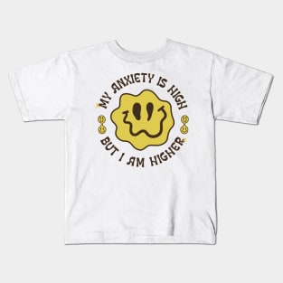 My anxiety is high but I am higher gift for you Kids T-Shirt